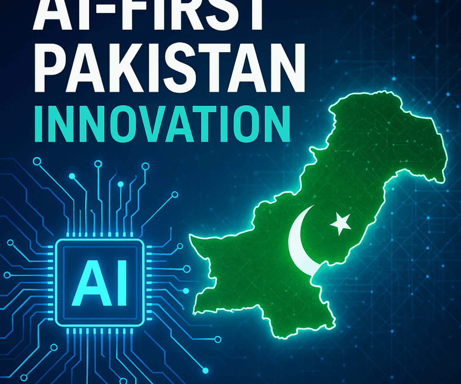 AI-First Pakistan Innovation: Digital Transformation and Artificial Intelligence in Pakistan’s Future